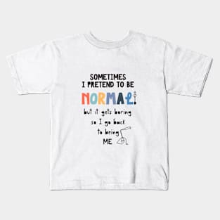 Sometimes I’m Normal T-shirt Kids T-Shirt